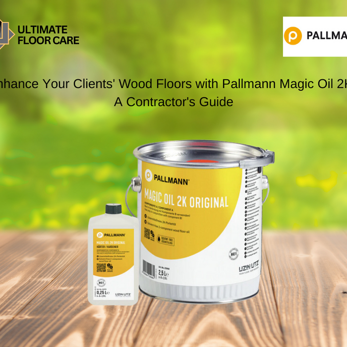 Enhance Your Clients' Wood Floors with Pallmann Magic Oil 2K: A Contractor's Guide