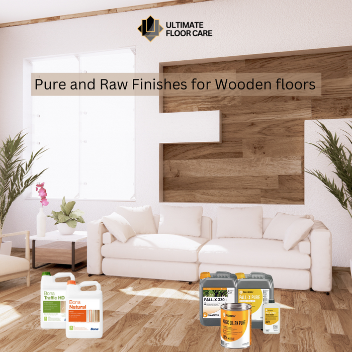 Pure and Raw Finishes for Wooden floors